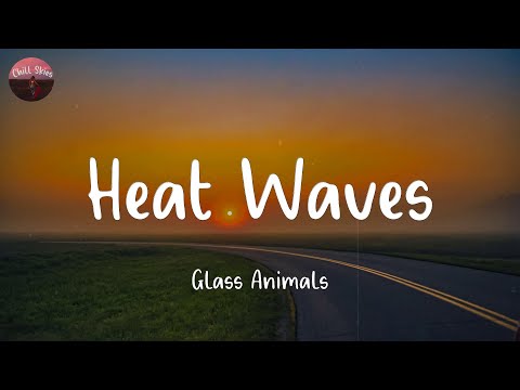 Heat Waves - Glass Animals (Lyrics)