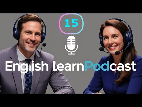 English Learning Podcast - Improve your listening and speaking with us EP : 15