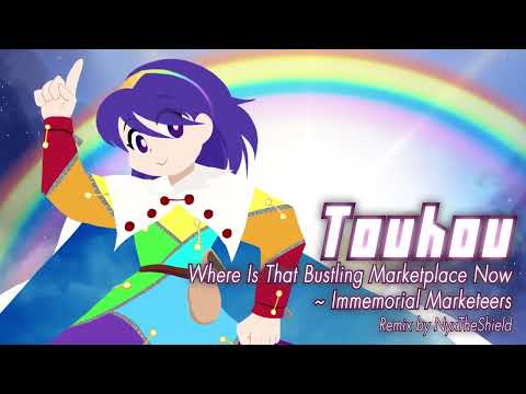 Touhou - Where Is That Bustling Marketplace Now ~ Immemorial Marketeers [Remix by NyxTheShield]