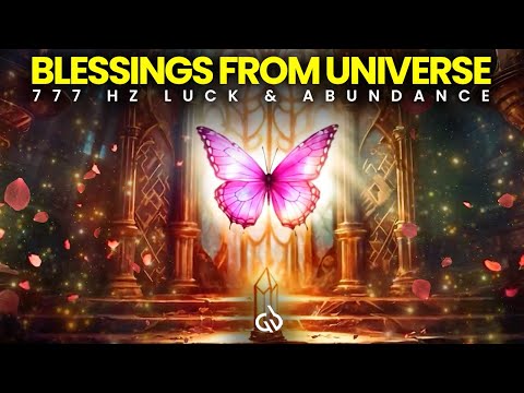 777 Hz Waves That Change Lives! Receive Universal Blessings and Good Luck