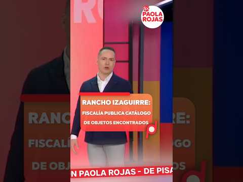 Rancho Izaguirre: Fiscalía publica catálogo de objetos encontrados | Shorts | DPC con Paola Rojas