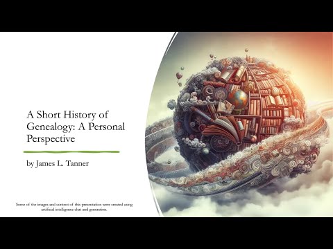 A Short History of Genealogy: A Personal Perspective - James Tanner (2 Feb 2025)