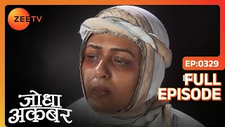 Jodha की खिदमत करना चाहती है Ruqaiya | Jodha Akbar | Full Episode 329 | Zee TV