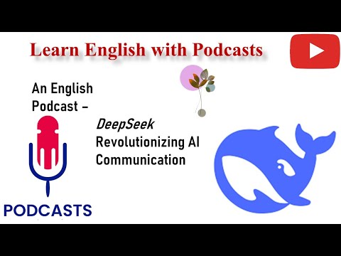 DeepSeek- Revolutionizing AI Communication | Learn English with Podcasts #deepseek