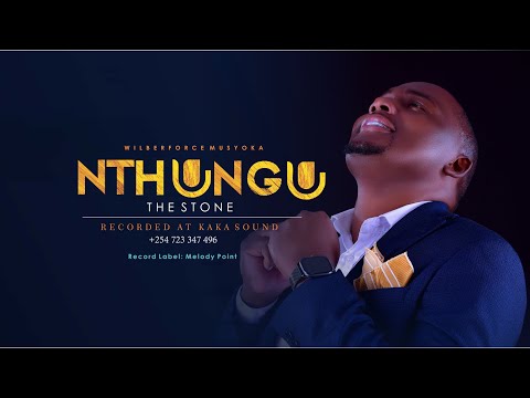 NTHUNGU - WILBERFORCE MUSYOKA