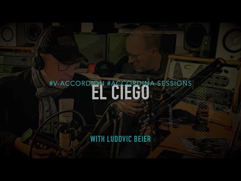 EL CIEGO - LUDOVIC BEIER / V-Accordion & Accordina Sessions