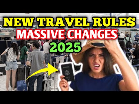 9 Confirmed Travel Rules For 2025 That Will Impact Every Passenger!