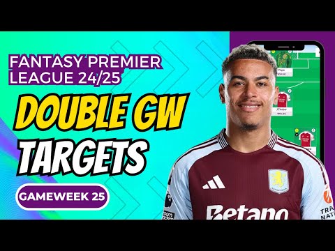 FPL GAMEWEEK 25 TARGETS | DOUBLE GW!!| FANTASY PREMIER LEAGUE 2024-25 TIPS   FANTASY FOOTBALL