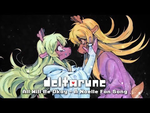 Deltarune - All Will Be Okay [Noelle Fan Song]