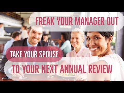 Freak Your Manager Out, Take Your Spouse To Your Annual Review