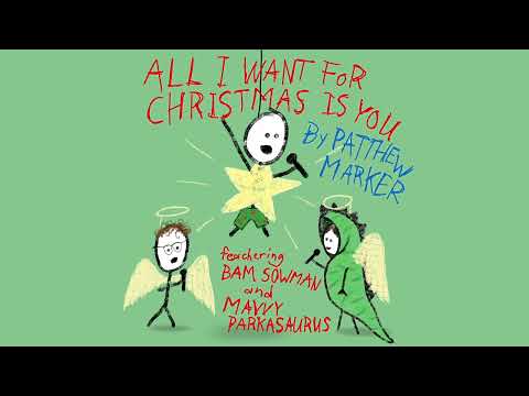 Patthew Marker - All I Want for Christmas Is You (feat. Bam Sowman & Mavvy Parkasaurus)