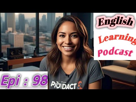 Learn English quickly with podcast | English learning Conversation | Episode 98