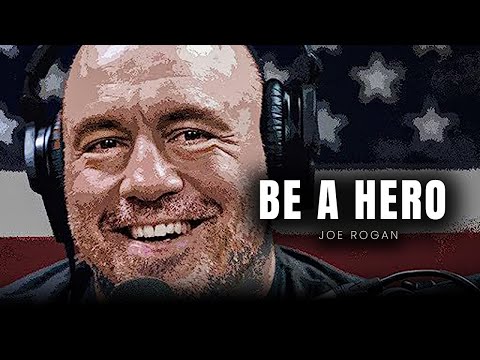 Joe Rogan: 1 Hours MOST HONEST | BE A HERO!