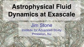 James Stone: Astrophysical Fluid Dynamics at Exascale