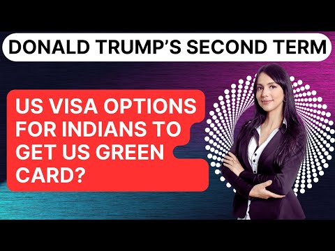 What are the US Visa options for Indians to get US Green Card?  | Donald Trump’s Second Term