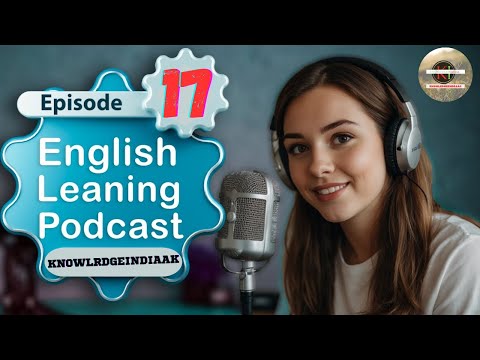 English Learning Podcast | Speak Fluent English Fast | English Podcast | Episode17 @knowledgeindiaAK