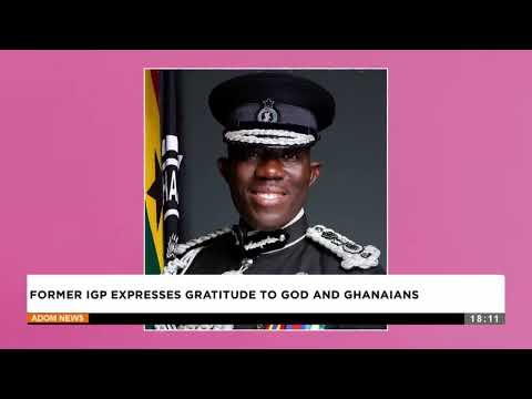 Former IGP Expresses Gratitude to God and Ghanaians - Evening News on Adom TV (14-03-25)