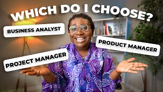 Project Management vs Product Management vs Business Analysis | Which Career Path Should You Choose?