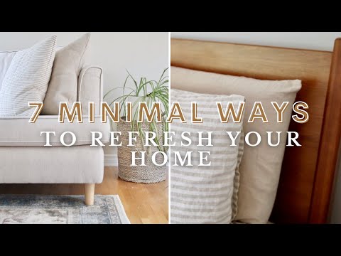 7 Simple + MINIMAL Ways to Refresh Your Home