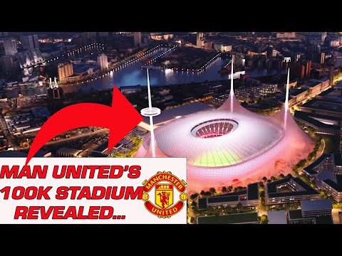 Manchester United unveil plans for NEW 100K stadium