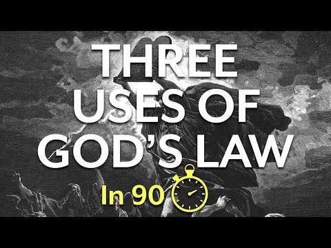 The Three Uses of the Law (In 90 Seconds)