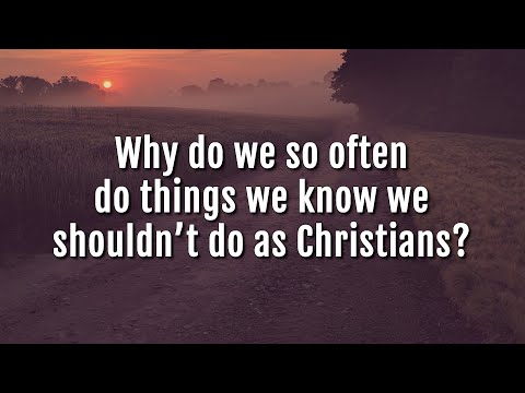 Ankerberg Classic: Why do we so often do things we know we shouldn’t do as Christians?