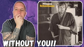 FIRST TIME Hearing Harry Nilsson - Without You  || A Gut Punch!! 💔