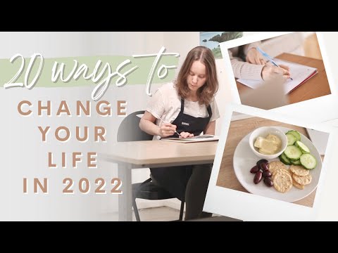 20 Ways to CHANGE YOUR LIFE in 2022 | Habits, Practices & Mindsets to Improve Your Life