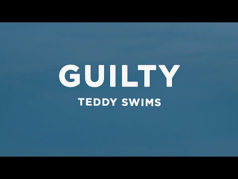 Teddy Swims - Guilty (Lyrics)