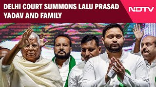 Lalu Yadav | Delhi Court Summons Lalu Prasad Yadav and Family In Land-Money Laundering Case