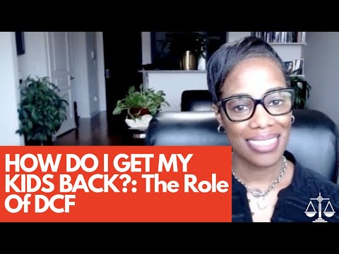 HOW DO I GET MY KIDS BACK?: The Role Of DCF