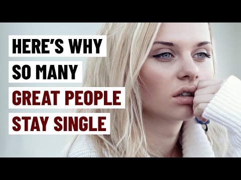 10 Reasons Why So Many Great People Stay Single