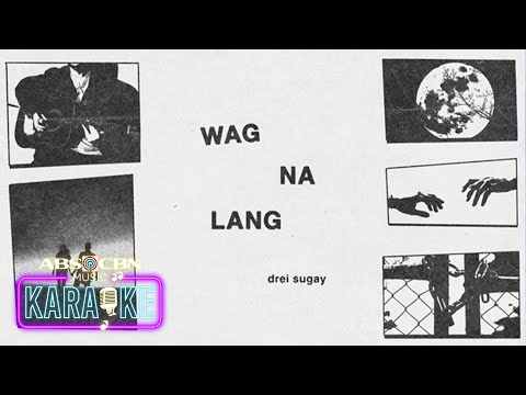 Drei Sugay - Wag Na Lang (Kung Di Rin Lang Ikaw) | Karaoke