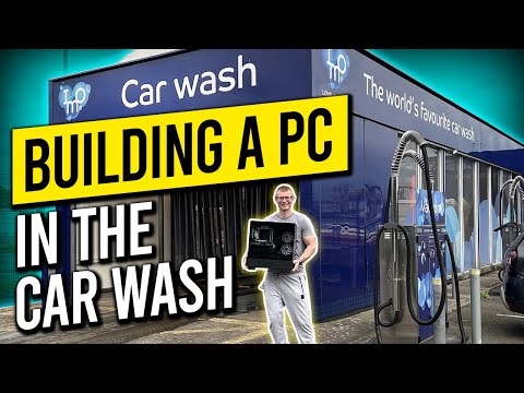 Building a PC in the Car Wash