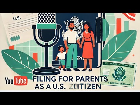 How to file for your parents if you are US Citizen | US Immigration Insight Podcast