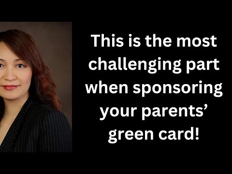 This is the most challenging part when sponsoring your parents' green card!