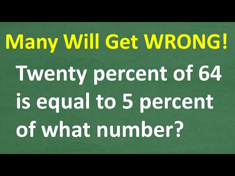 20% of 64 = 5% of What Number? Many People Will Get This Wrong!