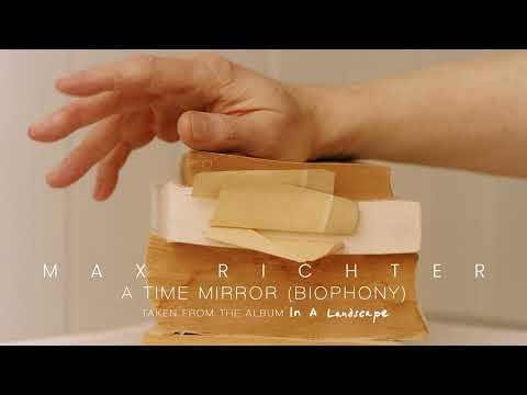 Max Richter  - A Time Mirror (Biophony) | Official Audio