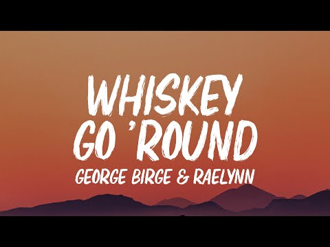 George Birge & RaeLynn - Whiskey Go 'Round (Lyrics)