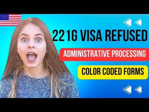 221(g) Visa Refusal | Administrative Processing |  Common reasons for Refusal, Processing times