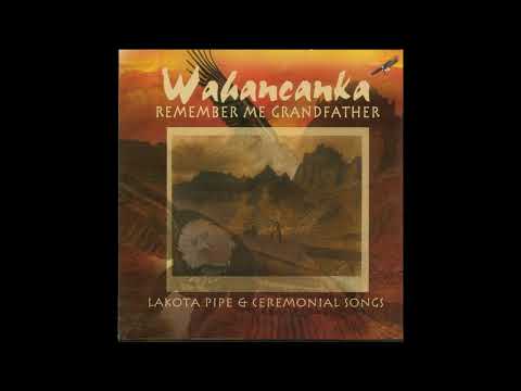 Encouragement Song - Wahancanka [Lakota Pipe & Ceremonial Songs]