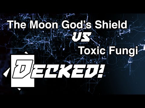 Decked! #20: The Moon God's Shield vs. Toxic Fungi