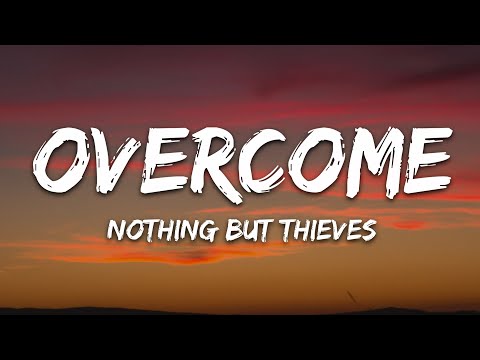 Nothing But Thieves - Overcome (Lyrics)