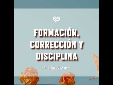 FORMACIÓN, CORRECCIÓN Y DISCIPLINA