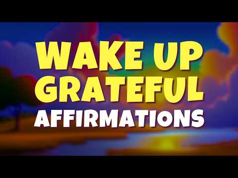 Wake Up Grateful! 5-Minute Morning Gratitude Affirmations to Start Your Day Right