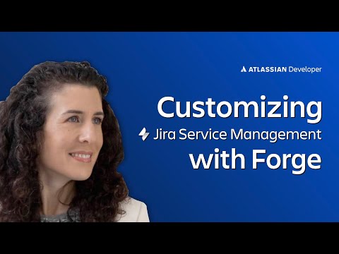 Customizing Jira Service Management with Forge | Atlassian Developer Training