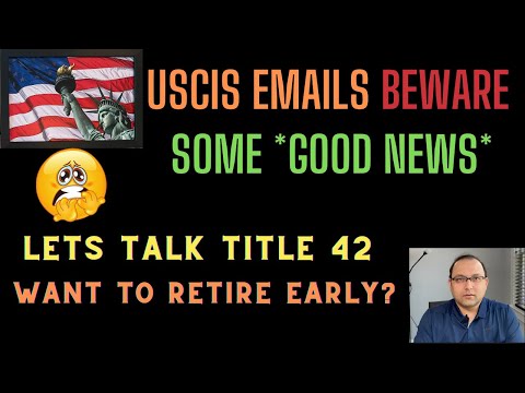 USCIS emails real vs fake, Lets discuss Title 42, * Some Other Good News*