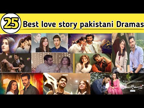 Top 25 best Love story Pakistani Dramas | Love Story pakistani Dramas | Pakistani love story Dramas