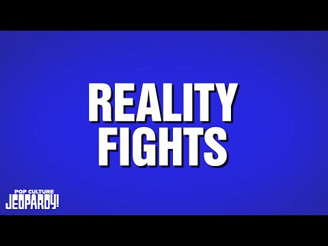 Reality Fights | Category | POP CULTURE JEOPARDY!