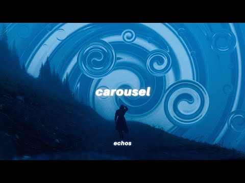 ECHOS - CAROUSEL (Lyrics)